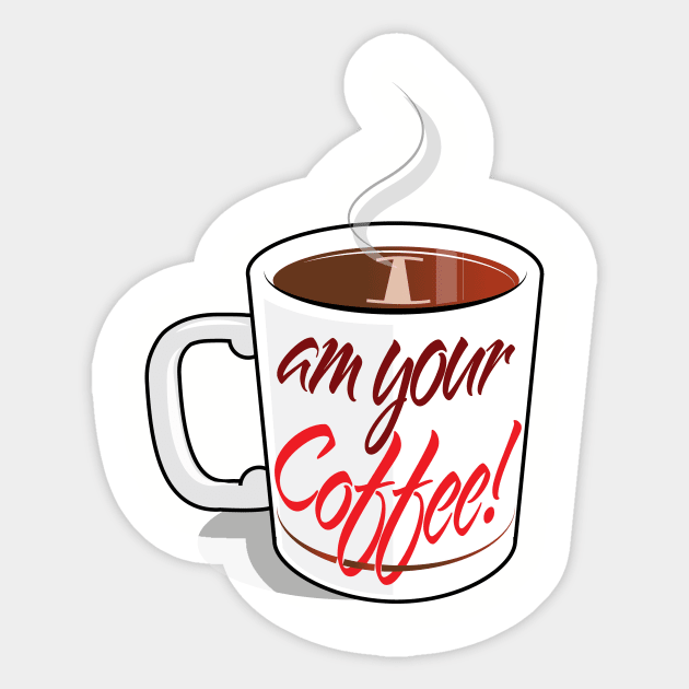 I Am Your Coffee! Sticker by chrayk57